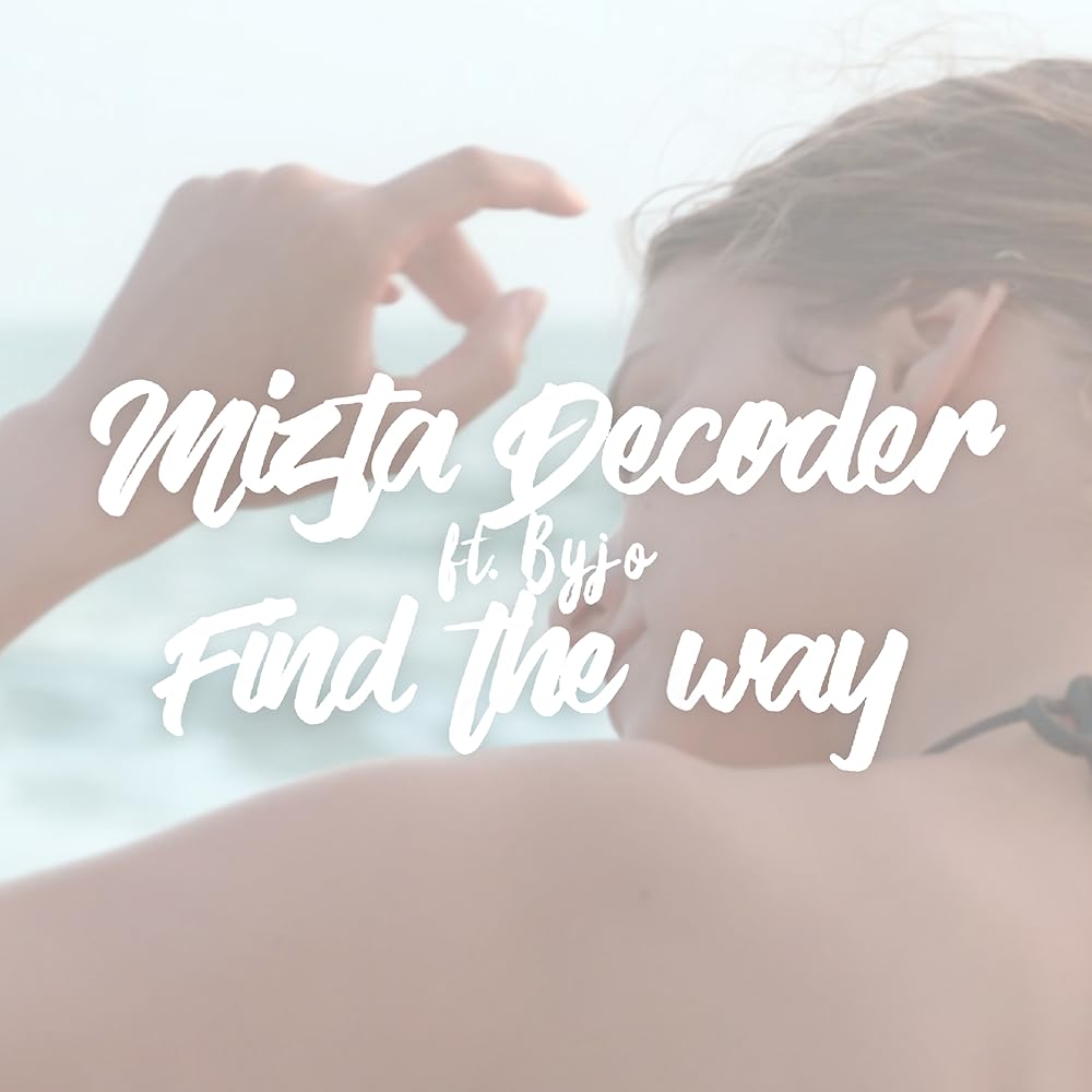 Mizta Decoder feat. Byjo: Find the Way poster